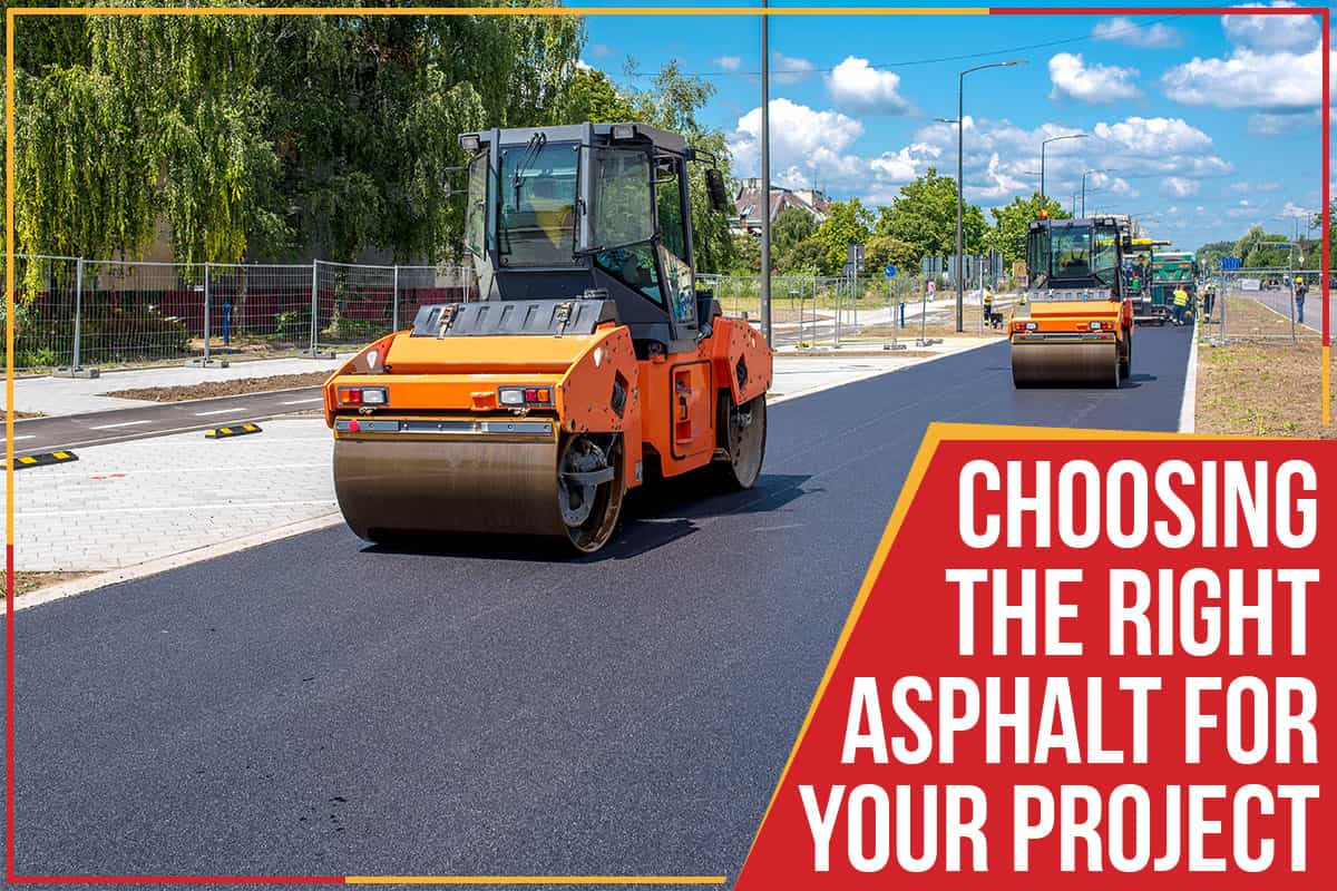 Choosing The Right Asphalt For Your Project