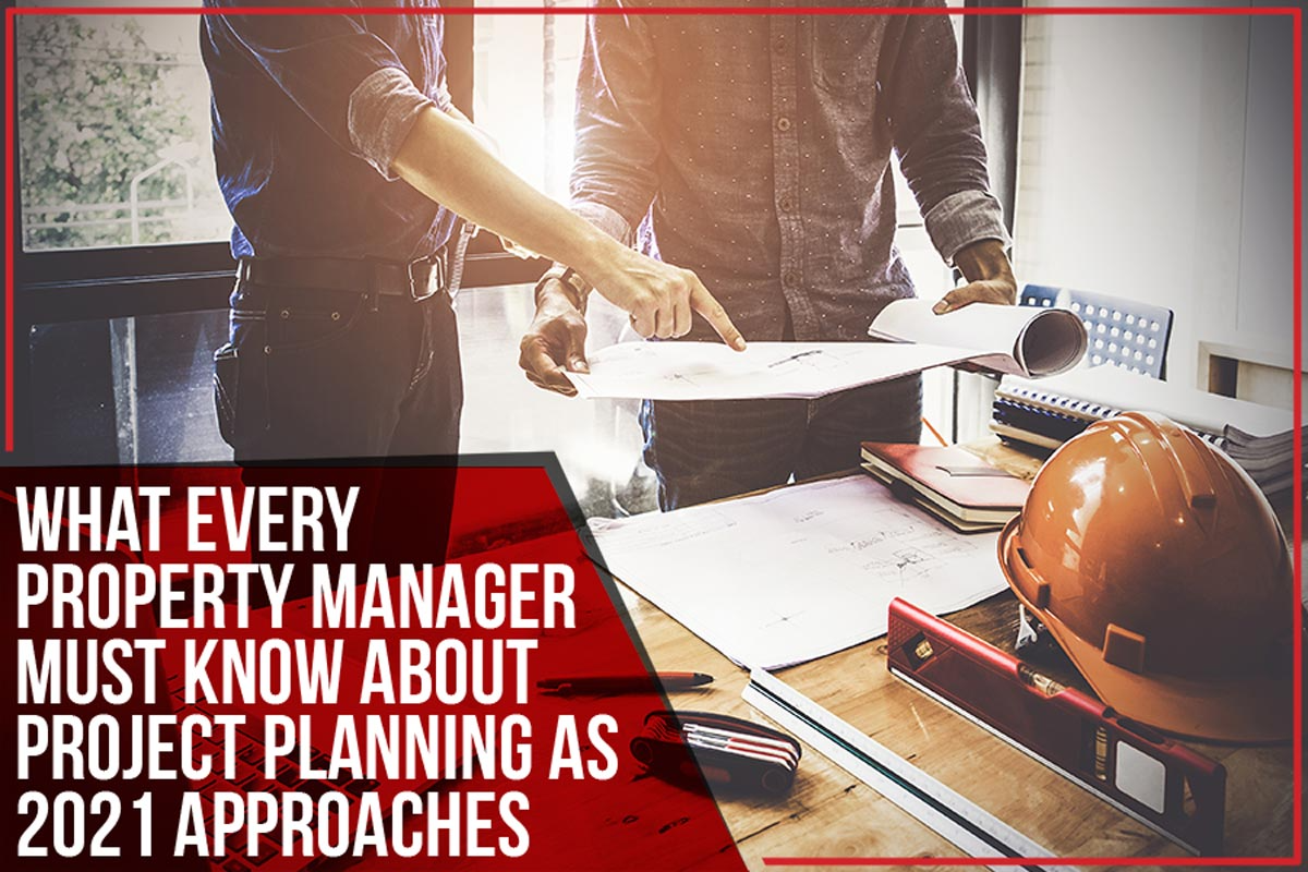 What Every Property Manager Must Know About Project Planning As 2021 Approaches