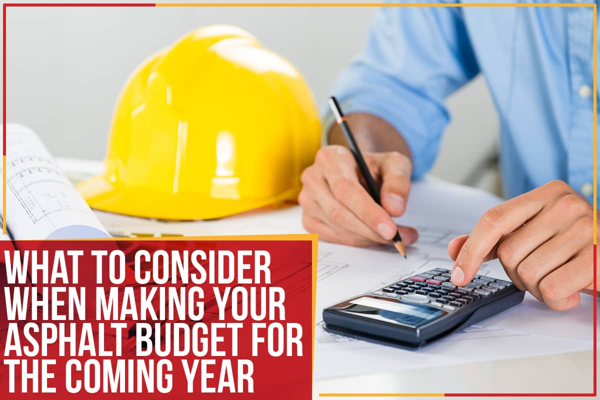 What To Consider When Making Your Asphalt Budget For The Coming Year