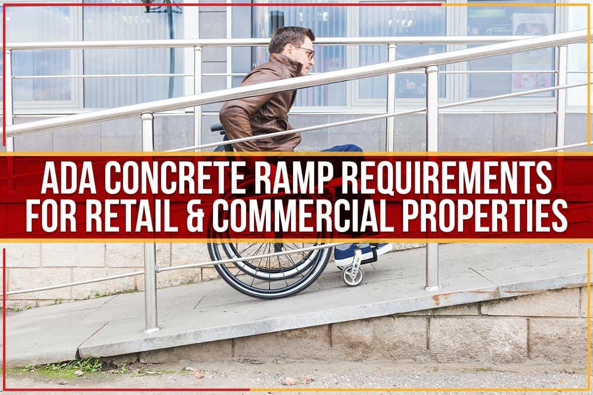 ADA Concrete Ramp Requirements For Retail & Commercial Properties