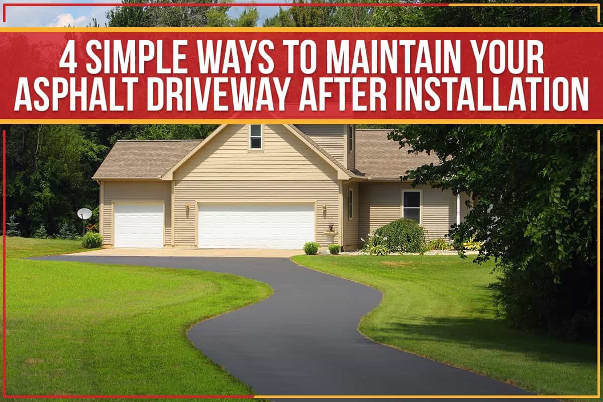 4 Simple Ways To Maintain Your Asphalt Driveway After Installation