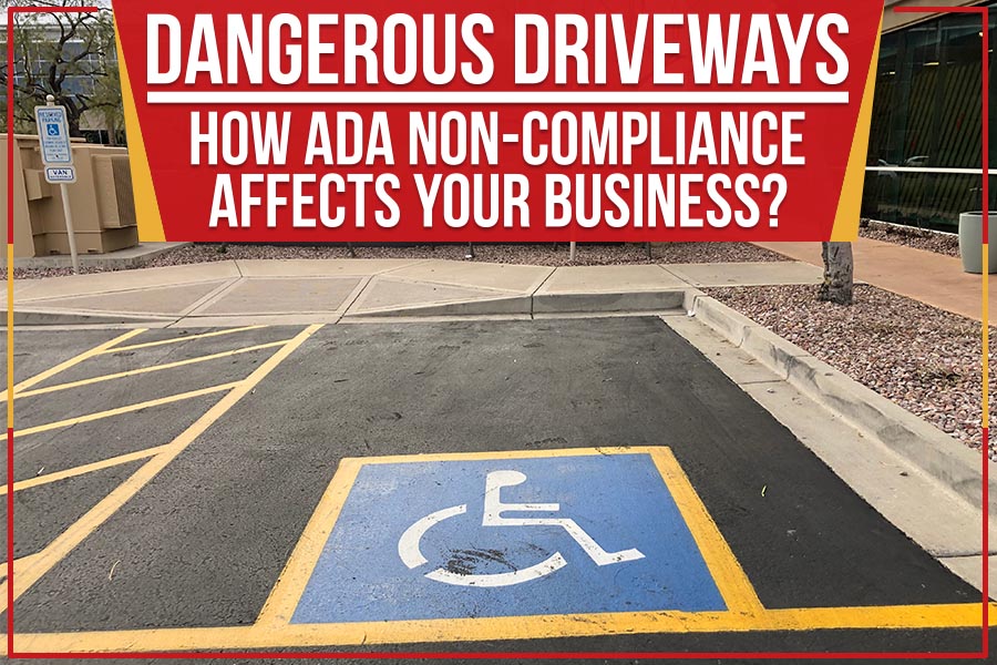 Read more about the article Dangerous Driveways – How ADA Non-Compliance Affects Your Business?