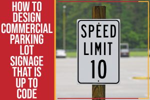How To Design Commercial Parking Lot Signage That Is Up To Code
